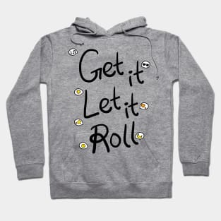 Get it Let it Roll Hoodie